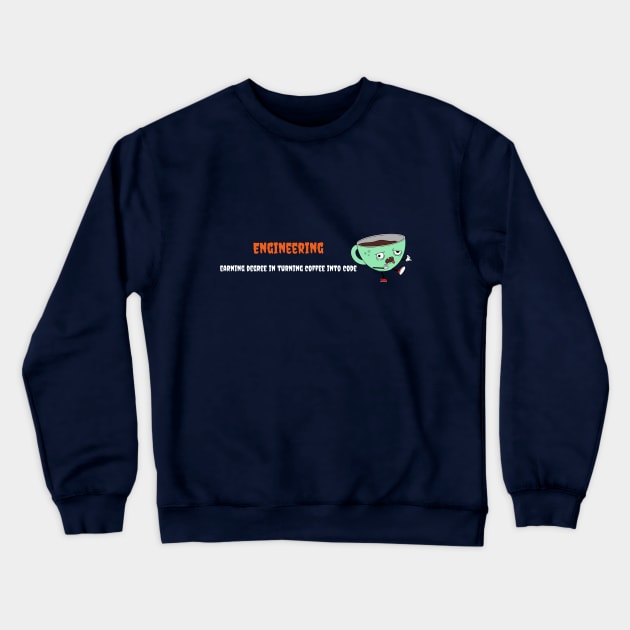 Earning Degree In Turning Coffee Into Code Funny Engineers Crewneck Sweatshirt by FierceFurGallery